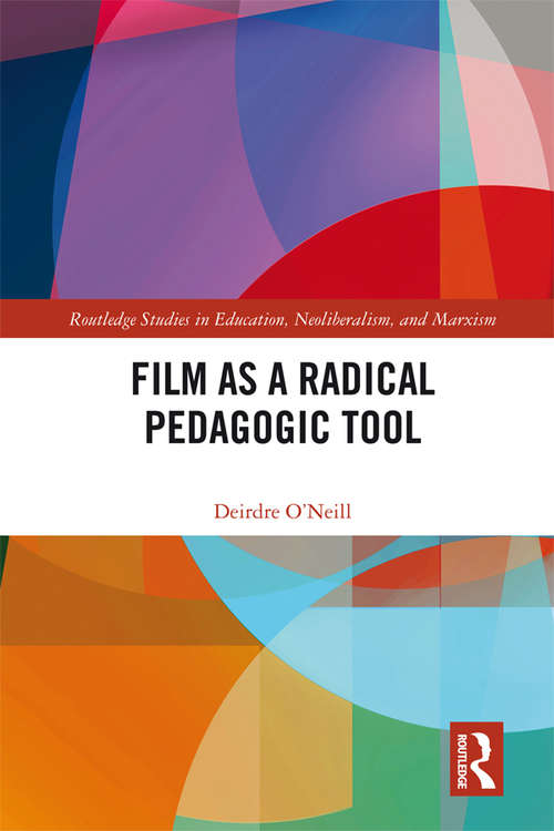 Book cover of Film as a Radical Pedagogic Tool (Routledge Studies in Education, Neoliberalism, and Marxism #15)