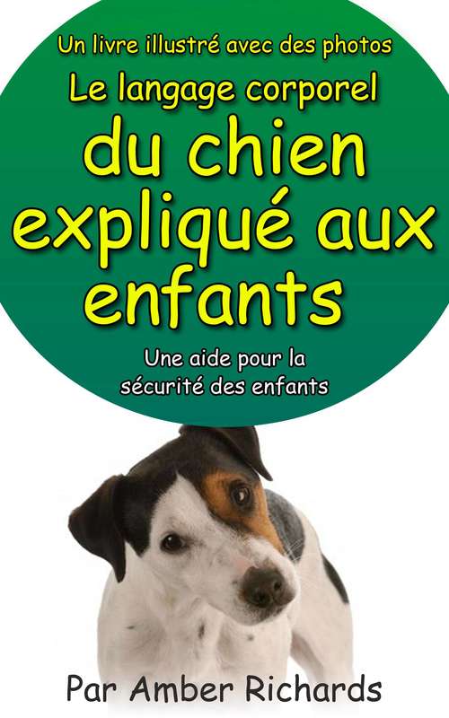 Book cover of Un livre illustré avec des photos Le langage corporel du chien expliqué aux enfants
