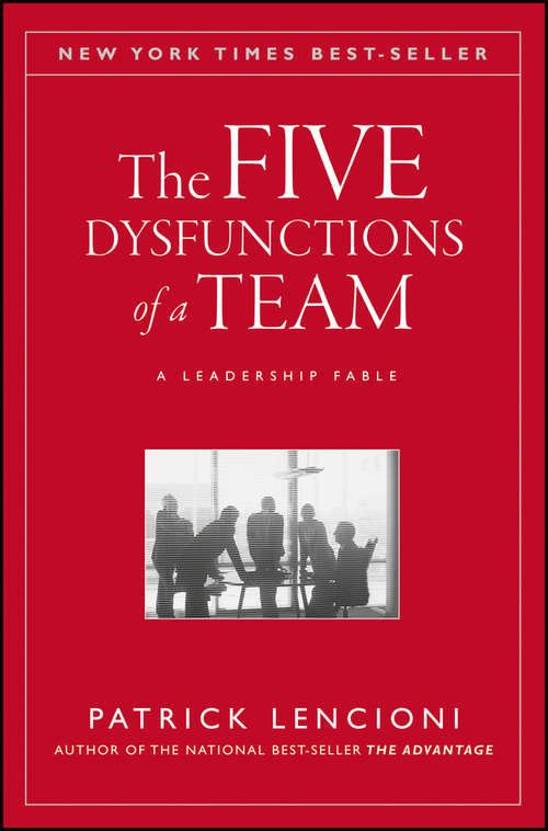 The Five Dysfunctions of a Team: A Leadership Fable (J-B Lencioni Series #13)