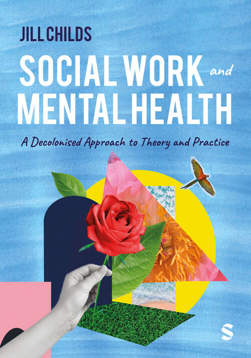 Book cover of Social Work and Mental Health: A Decolonised Approach to Theory and Practice (First Edition)