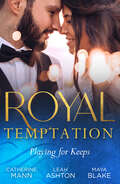 Royal Temptation: His Thirty-day Fiancée / The Prince's Fake Fiancée / Crown Prince's Bought Bride