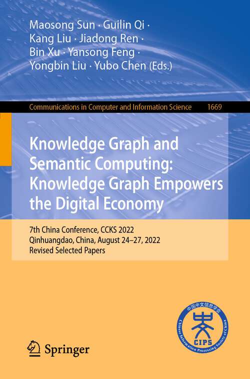 Knowledge Graph and Semantic Computing: 7th China Conference, CCKS 2022, Qinhuangdao, China, August 24–27, 2022, Revised Selected Papers (Communications in Computer and Information Science #1669)