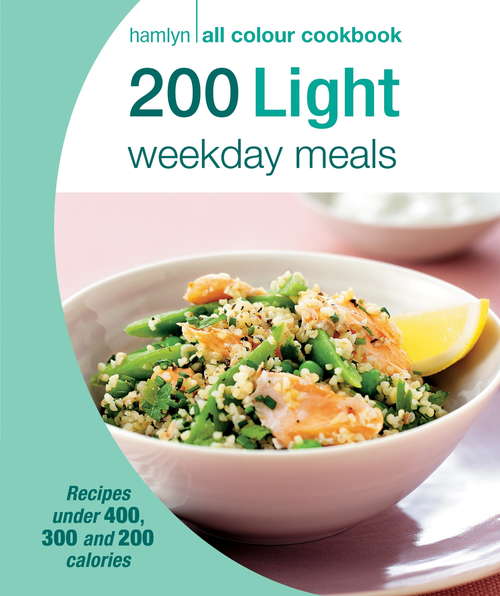 Book cover of 200 Light Weekday Meals: Hamlyn All Colour Cookbook