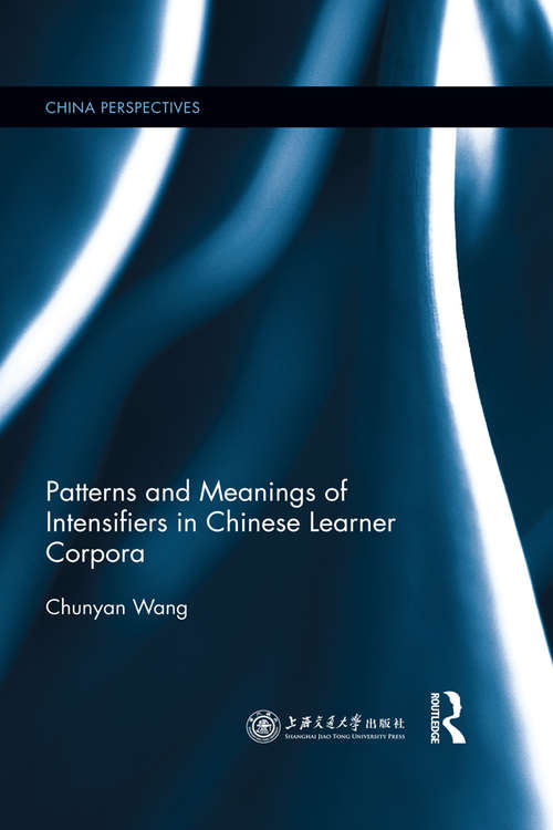 Patterns and Meanings of Intensifiers in Chinese Learner Corpora (China Perspectives)