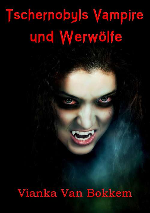 Book cover of Tschernobyls Vampire und Werwölfe