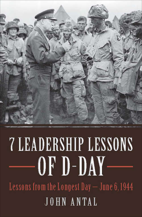 Book cover of 7 Leadership Lessons of D-Day: Lessons from the Longest Day—June 6, 1944