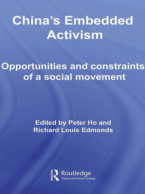 China's Embedded Activism: Opportunities and constraints of a social movement (Routledge Studies on China in Transition)