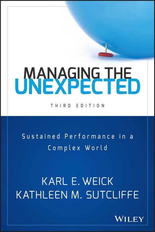 Managing the Unexpected: Sustained Performance in a Complex World (J-b Us Non-franchise Leadership Ser. #8)