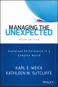Managing the Unexpected: Sustained Performance in a Complex World (J-b Us Non-franchise Leadership Ser. #8)