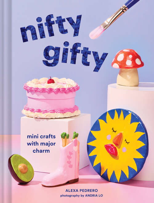 Book cover of Nifty Gifty: Mini Crafts with Major Charm
