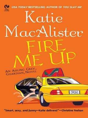 Fire Me Up (Aisling Grey, Guardian, Novel #2)