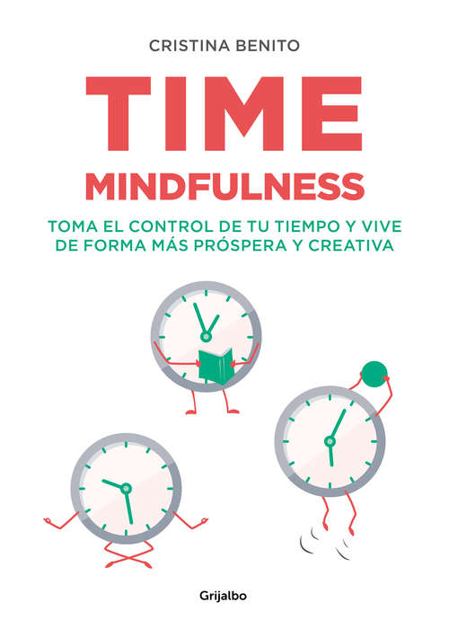 Book cover of Time mindfulness: Toma el control de tu tiempo y vive de forma más próspera y creativa