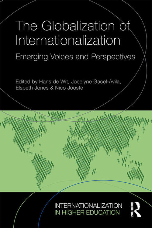 The Globalization of Internationalization: Emerging Voices and Perspectives (Internationalization in Higher Education Series)