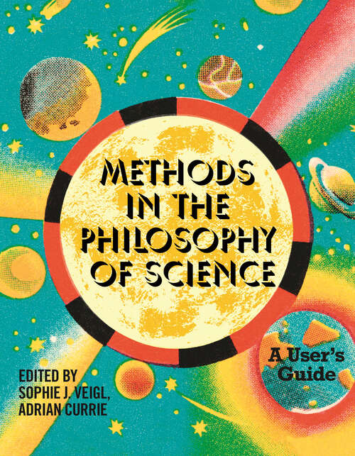 Book cover of Methods in the Philosophy of Science: A User's Guide