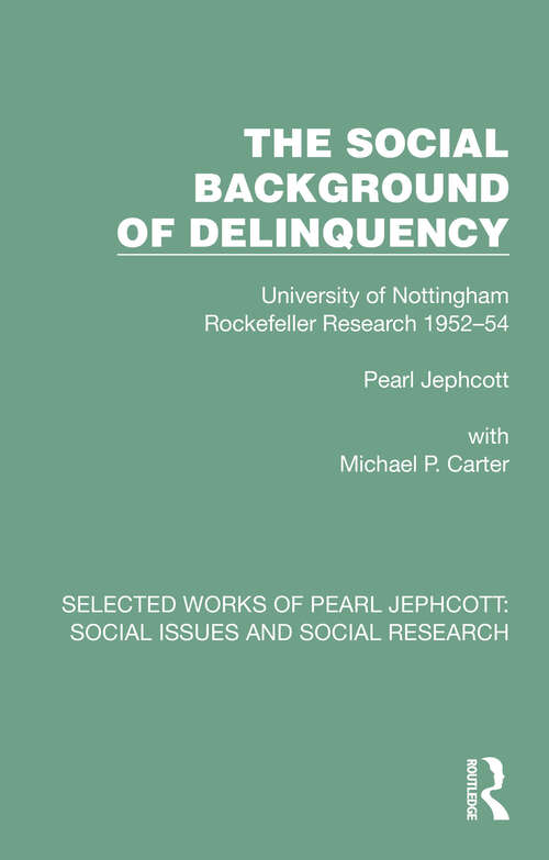 Book cover of The Social Background of Delinquency (Selected Works of Pearl Jephcott: Social Issues and Social Research)
