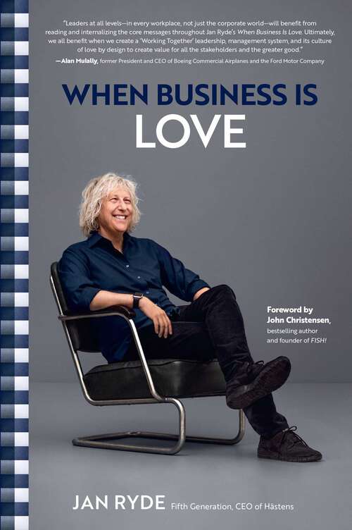 Book cover of When Business Is Love: The Spirit of Hästens—At Work, At Play, and Everywhere in Your Life
