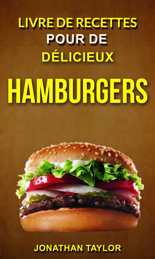 Book cover of Livre de recettes pour de délicieux hamburgers (Burger Recettes)