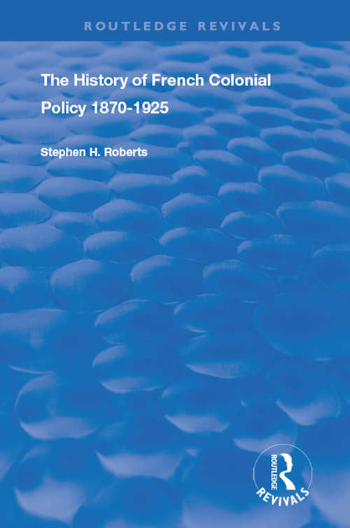 Book cover of The History of French Colonial Policy, 1870-1925 (Routledge Revivals)