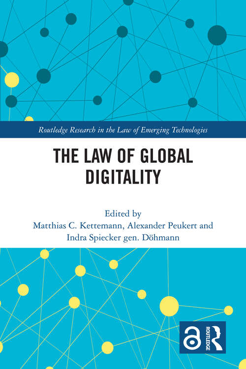 The Law of Global Digitality (Routledge Research in the Law of Emerging Technologies)