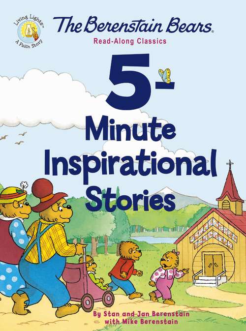 Book cover of The Berenstain Bears 5-Minute Inspirational Stories: Read-Along Classics (Berenstain Bears/Living Lights: A Faith Story)