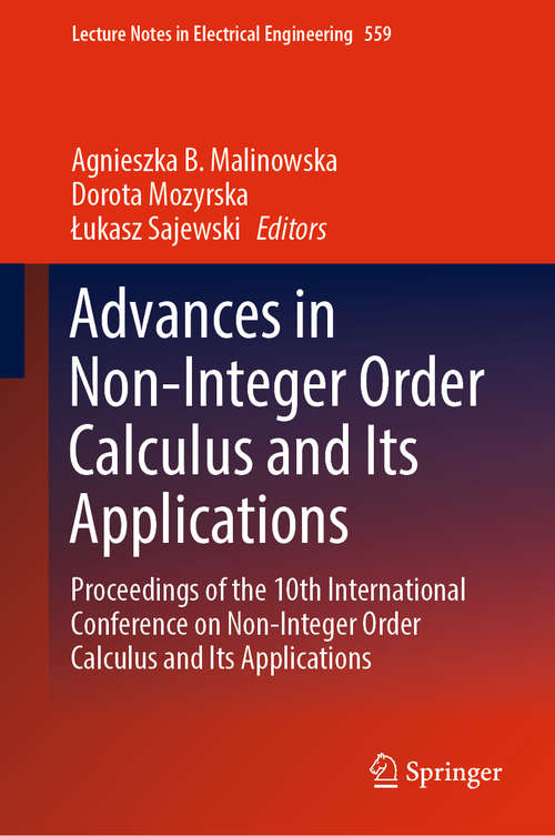 Book cover of Advances in Non-Integer Order Calculus and Its Applications: Proceedings Of The 10th International Conference On Non-integer Order Calculus And Its Applications (Lecture Notes in Electrical Engineering #559)