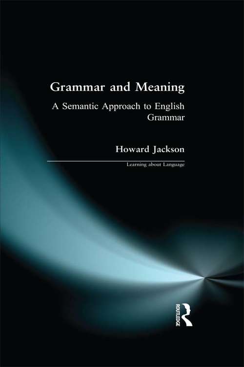 Grammar and Meaning: A Semantic Approach to English Grammar (Learning About Language Ser.)