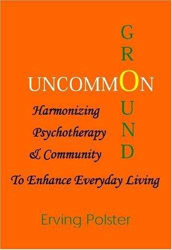Book cover of Uncommon Ground: Harmonizing Psychotherapy & Community To Enhance Everyday Living
