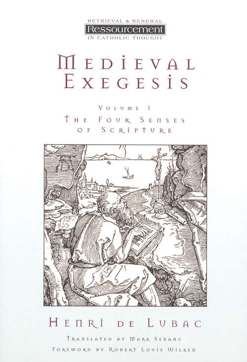 Book cover of Medieval Exegesis, Vol. 1: The Four Senses of Scripture (Ressourcement: Retrieval and Renewal in Catholic Thought (RRRCT))