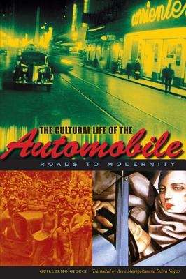 Book cover of The Cultural life of the Automobile : Roads to Modernity