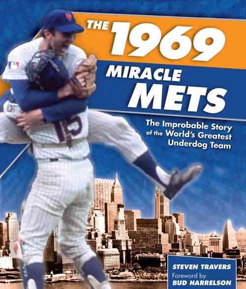 Book cover of 1969 Miracle Mets: The Improbable Story of the World's Greatest Underdog Team