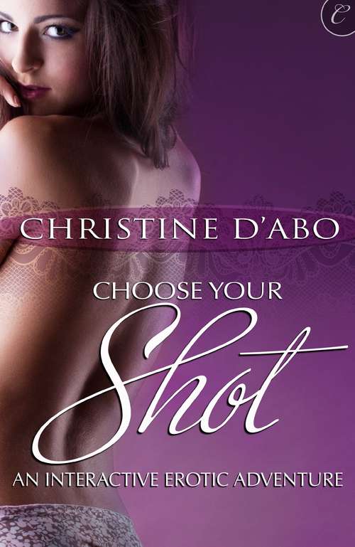 Book cover of Choose Your Shot: An Interactive Erotic Adventure