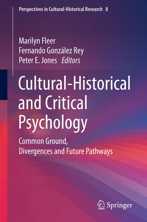 Cultural-Historical and Critical Psychology: Common Ground, Divergences and Future Pathways (Perspectives in Cultural-Historical Research #8)