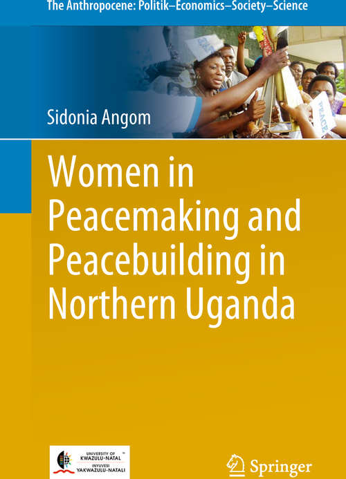 Book cover of Women in Peacemaking and Peacebuilding in Northern Uganda (The Anthropocene: Politik—Economics—Society—Science #22)