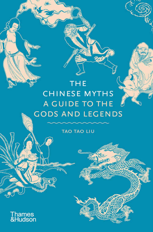Book cover of The Chinese Myths: A Guide to the Gods and Legends (Myths)