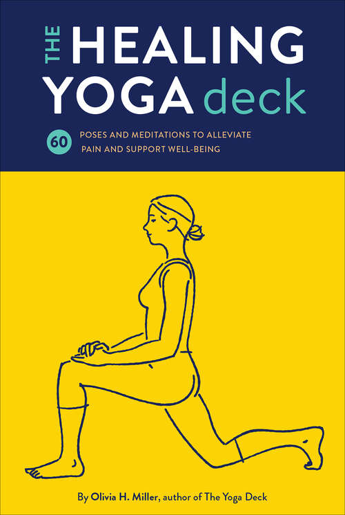 Book cover of The Healing Yoga Deck: 60 Poses and Meditations to Alleviate Pain and Support Well-Being