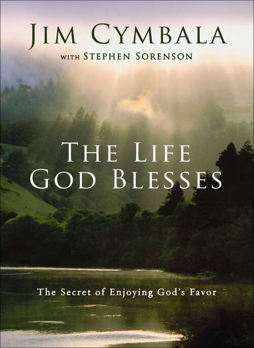 Book cover of The Life God Blesses: The Secret of Enjoying God's Favor
