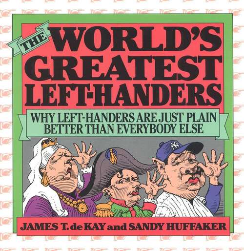 Book cover of The World's Greatest Left-Handers: Why Left-Handers are Just Plain Better Than Everybody Else