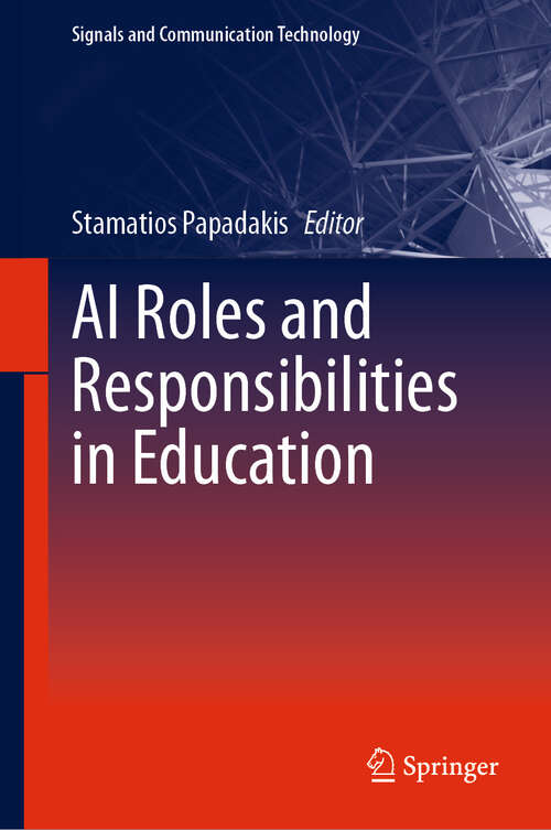 Book cover of AI Roles and Responsibilities in Education (Signals and Communication Technology)
