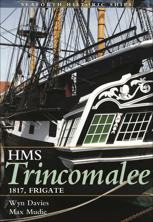 Book cover of HMS Trincomalee: 1817, Frigate (Seaforth Historic Ships)