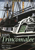 HMS Trincomalee: 1817, Frigate (Seaforth Historic Ships)