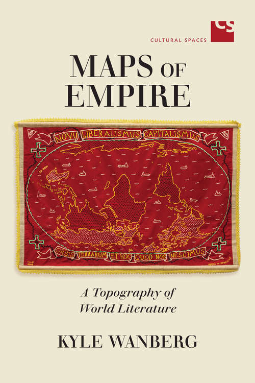 Book cover of Maps of Empire: A Topography of World Literature (Cultural Spaces)