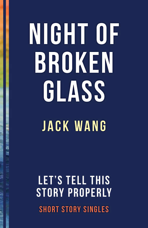The Night of Broken Glass: Let’s Tell This Story Properly Short Story Singles