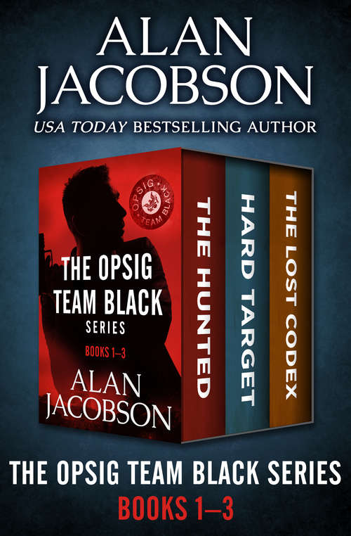 Book cover of The OPSIG Team Black Series: The Hunted, Hard Target, and The Lost Codex (OPSIG Team Black)