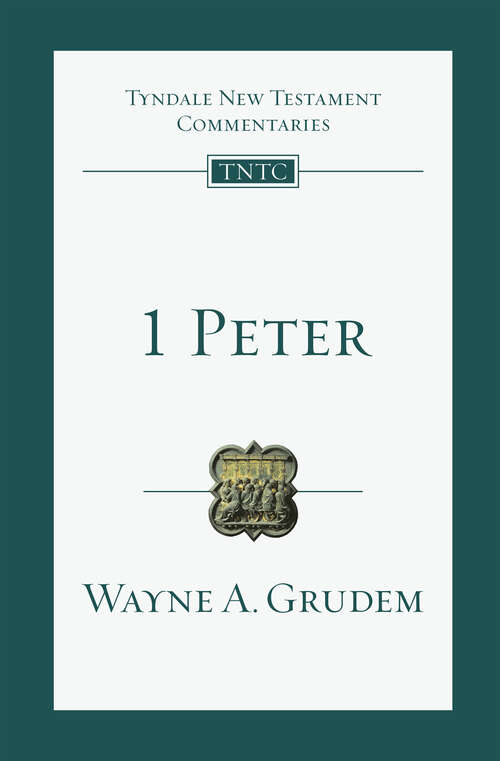 1 Peter: An Introduction And Commentary (Tyndale New Testament Commentaries #Volume 17)