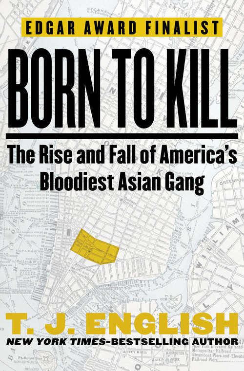 Book cover of Born to Kill: The Rise and Fall of America's Bloodiest Asian Gang