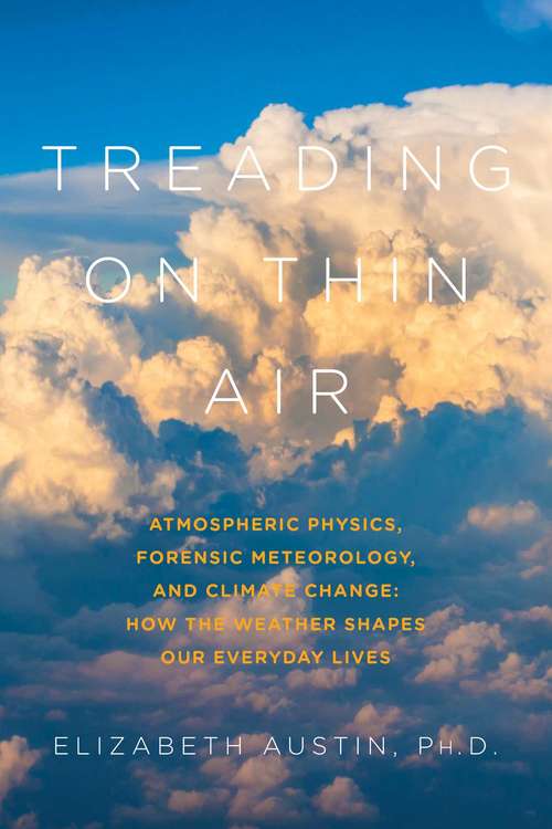 Book cover of Treading on Thin Air: How Weather Shapes Our Everyday Lives