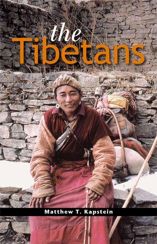 The Tibetans: Conversion, Contestation And Memory (Peoples of Asia #2)