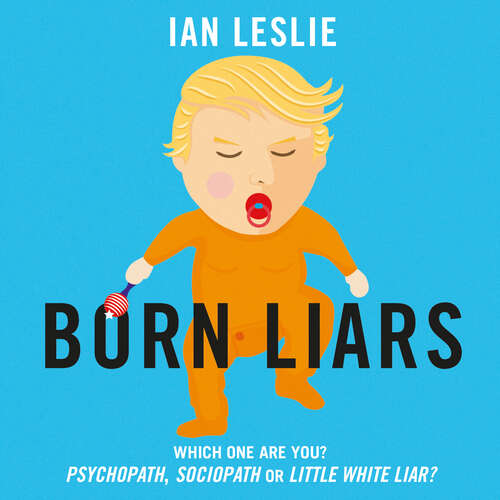 Book cover of Born Liars: Why We Can't Live Without Deceit