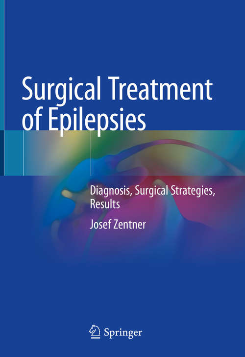 Book cover of Surgical Treatment of Epilepsies: Diagnosis, Surgical Strategies, Results (1st ed. 2020)
