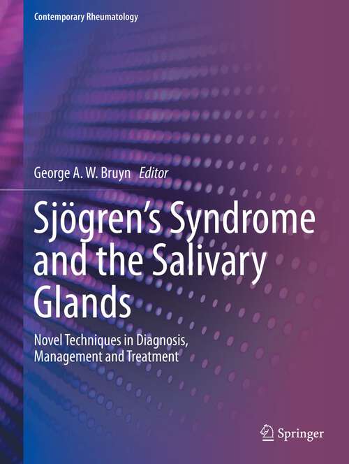 Book cover of Sjögren’s Syndrome and the Salivary Glands: Novel Techniques in Diagnosis, Management and Treatment (1st ed. 2022) (Contemporary Rheumatology)